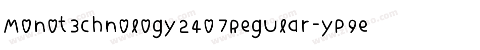 M0n0t3chn0l0gy2407Regular-yP9e字体转换