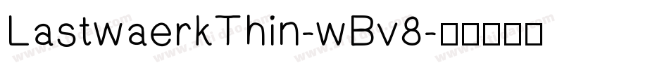LastwaerkThin-wBv8字体转换
