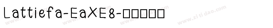 Lattiefa-EaXE8字体转换