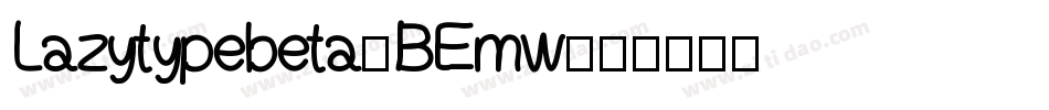 Lazytypebeta-BEmw字体转换