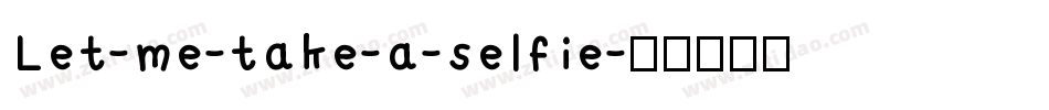 Let-me-take-a-selfie字体转换