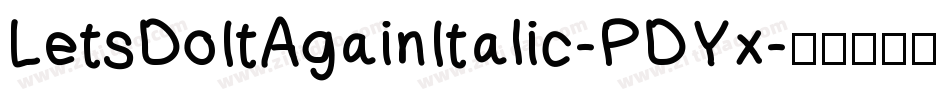 LetsDoItAgainItalic-PDYx字体转换