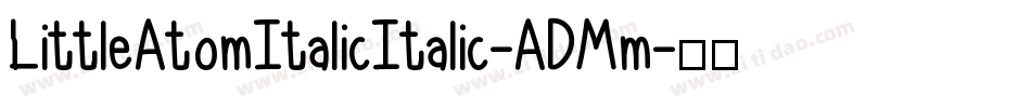 LittleAtomItalicItalic-ADMm字体转换