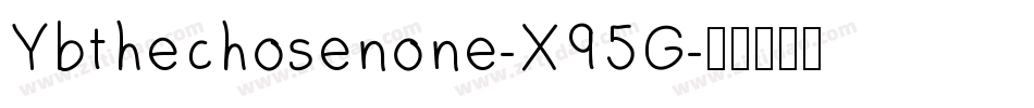 Ybthechosenone-X95G字体转换