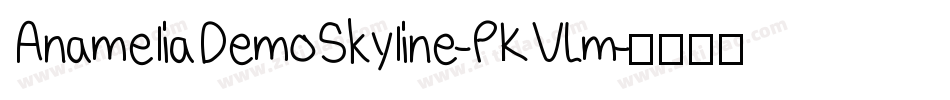 AnameliaDemoSkyline-PKVLm字体转换