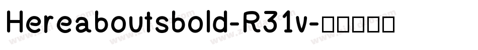 Hereaboutsbold-R31v字体转换