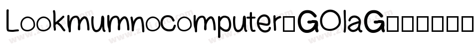 Lookmumnocomputer-GOlaG字体转换
