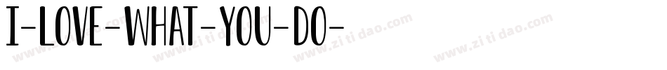 I-Love-What-You-Do字体转换