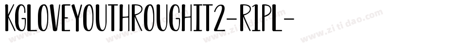 KgLoveYouThroughIt2-R1Pl字体转换