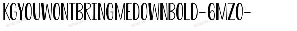 KgYouWontBringMeDownBold-6Mzo字体转换