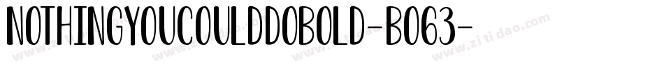 NothingYouCouldDoBold-BO63字体转换