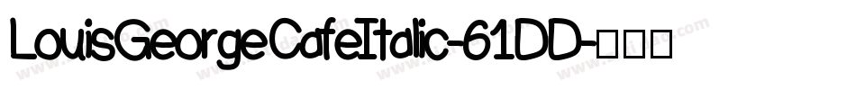 LouisGeorgeCafeItalic-61DD字体转换
