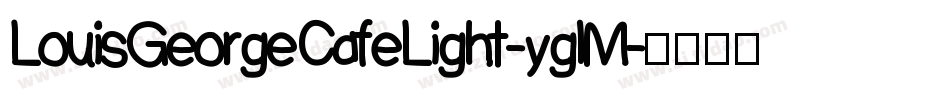 LouisGeorgeCafeLight-yglM字体转换