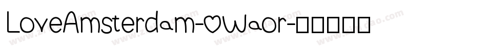 LoveAmsterdam-0Waor字体转换