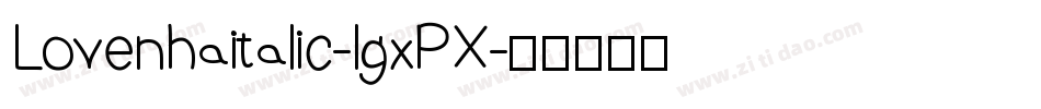 Lovenhaitalic-lgxPX字体转换
