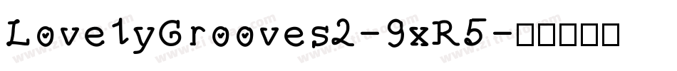 LovelyGrooves2-9xR5字体转换
