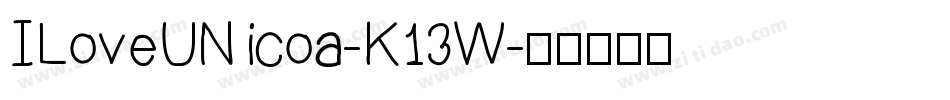 ILoveUNicoa-K13W字体转换