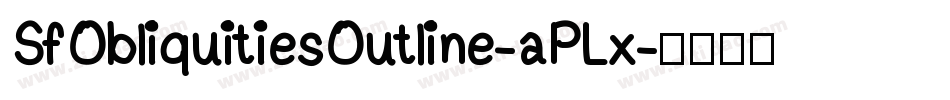 SfObliquitiesOutline-aPLx字体转换 SfObliquitiesOutline-aPLx字体转换