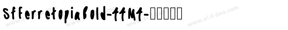 SfFerretopiaBold-44M4字体转换 SfFerretopiaBold-44M4字体转换