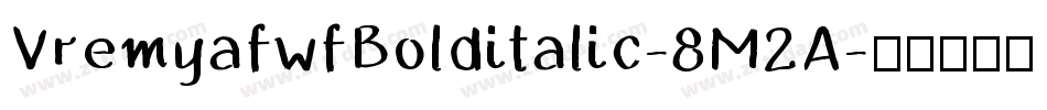 VremyafwfBolditalic-8M2A字体转换