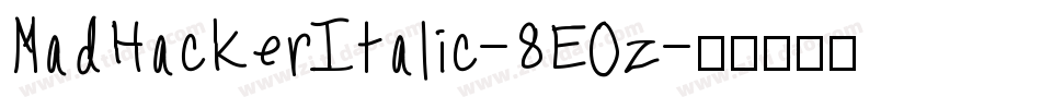 MadHackerItalic-8EOz字体转换