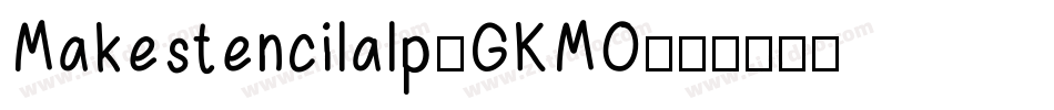 Makestencilalp-GKMO字体转换