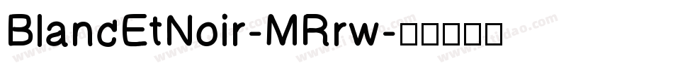 BlancEtNoir-MRrw字体转换