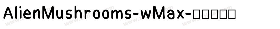AlienMushrooms-wMax字体转换