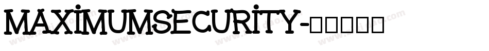 MAXIMUMSECURITY字体转换