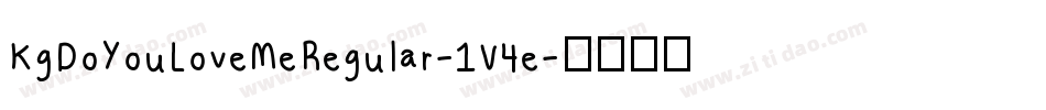 KgDoYouLoveMeRegular-1V4e字体转换 KgDoYouLoveMeRegular-1V4e字体转换