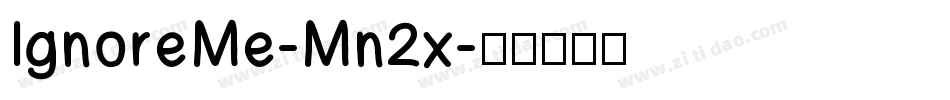 IgnoreMe-Mn2x字体转换