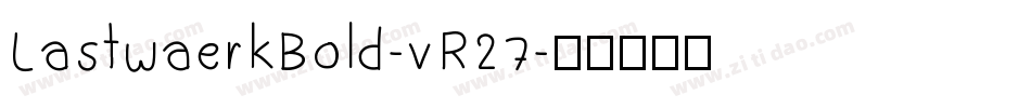 LastwaerkBold-vR27字体转换