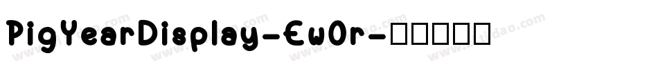 PigYearDisplay-Ew0r字体转换