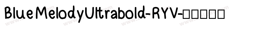 BlueMelodyUltrabold-RYV字体转换