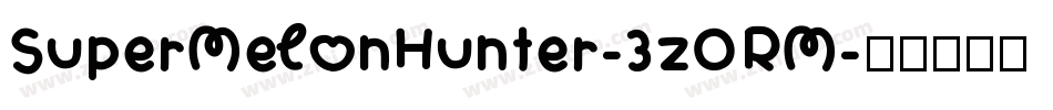 SuperMelonHunter-3zORM字体转换