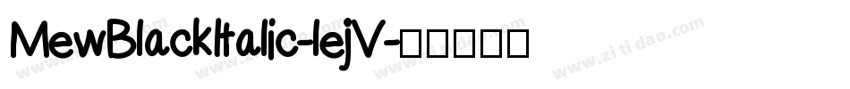MewBlackItalic-lejV字体转换
