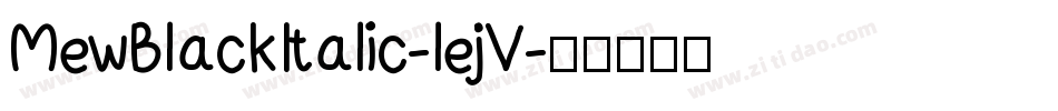 MewBlackItalic-lejV字体转换