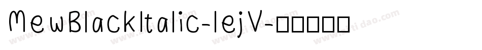 MewBlackItalic-lejV字体转换