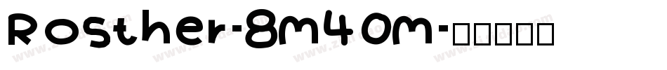Rosther-8M40M字体转换