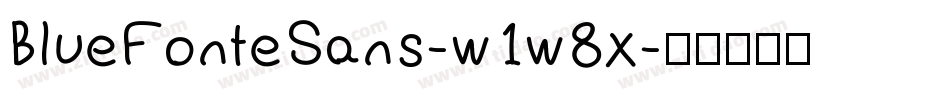 BlueFonteSans-w1w8x字体转换