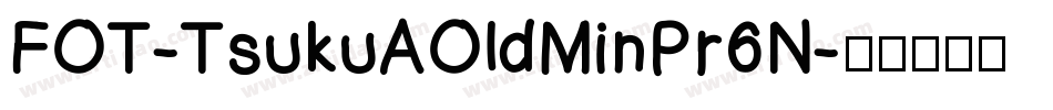 FOT-TsukuAOldMinPr6N字体转换