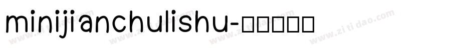 minijianchulishu字体转换