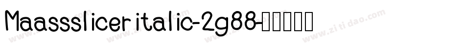 Maasssliceritalic-2g88字体转换