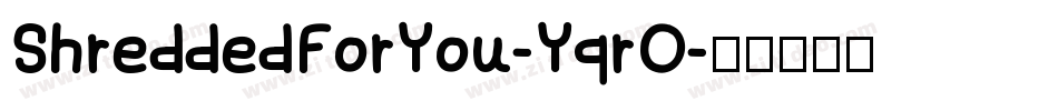 ShreddedForYou-YqrO字体转换