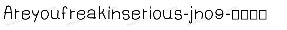 Areyoufreakinserious-jno9字体转换