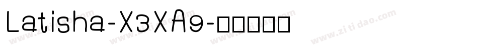 Latisha-X3XA9字体转换