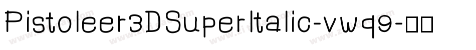 Pistoleer3DSuperItalic-vwq9字体转换