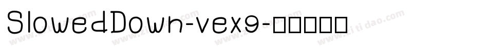 SlowedDown-vex9字体转换