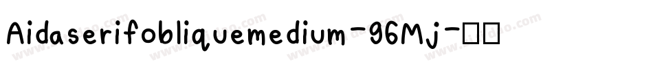 Aidaserifobliquemedium-96Mj字体转换