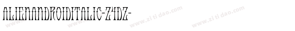 AlienAndroidItalic-Z4dZ字体转换